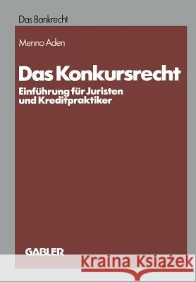 Das Konkursrecht: Einführung Für Juristen Und Kreditpraktiker Aden, Menno 9783409148207 Betriebswirtschaftlicher Verlag Gabler - książka