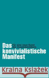 Das konvivialistische Manifest : Für eine neue Kunst des Zusammenlebens  9783837628982 transcript - książka