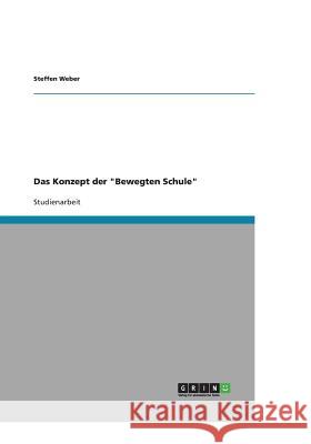 Das Konzept der Bewegten Schule Steffen Weber 9783640254897 Grin Verlag - książka