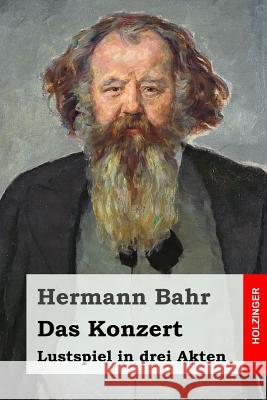 Das Konzert: Lustspiel in drei Akten Bahr, Hermann 9781523722426 Createspace Independent Publishing Platform - książka