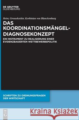 Das Koordinationsmängel-Diagnosekonzept: Ein Instrument Zu Realisierung Einer Evidenzbasierten Wettbewerbspolitik Heinz Ko Grossekettler Von Blanckenburg, Korbinian Von Blanckenburg 9783110714029 Walter de Gruyter - książka