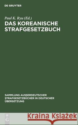 Das Koreanische Strafgesetzbuch Paul K Ryu 9783110010268 De Gruyter - książka