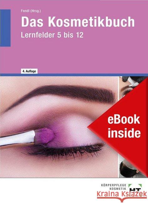 Das Kosmetikbuch, Lernfelder 5 bis 12, m. eBook Crefeld, Juliane; Fendl, Annabel; Haverkamp, Kerstin 9783582300492 Handwerk und Technik - książka