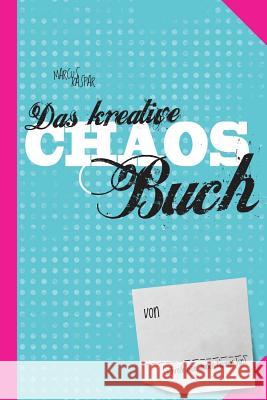 Das kreative Chaos Buch: Mach jetzt das Buch hier fertig Marcus Kaspar 9781544212791 Createspace Independent Publishing Platform - książka