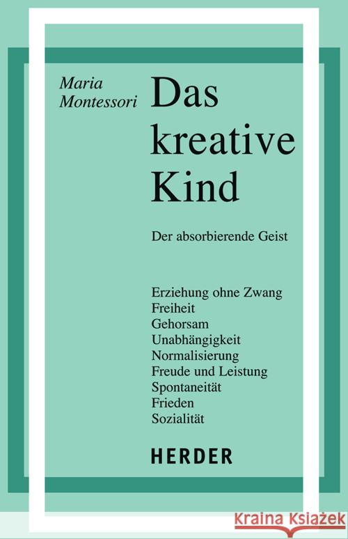 Das kreative Kind : Der absorbierende Geist Montessori, Maria Oswald, Paul Schulz-Benesch, Günter 9783451162770 Herder, Freiburg - książka