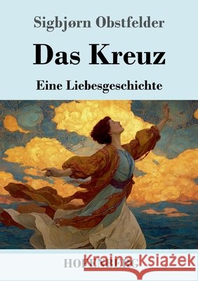 Das Kreuz Obstfelder, Sigbjørn 9783743752573 Hofenberg - książka