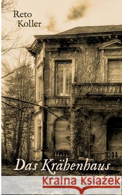 Das Kr?henhaus Reto Koller 9783695183838 Bod - Books on Demand - książka