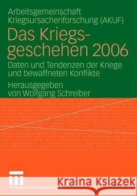 Das Kriegsgeschehen 2006: Daten und Tendenzen der Kriege und bewaffneten Konflikte Wolfgang Schreiber, AKUF 9783531158112 Springer Fachmedien Wiesbaden - książka