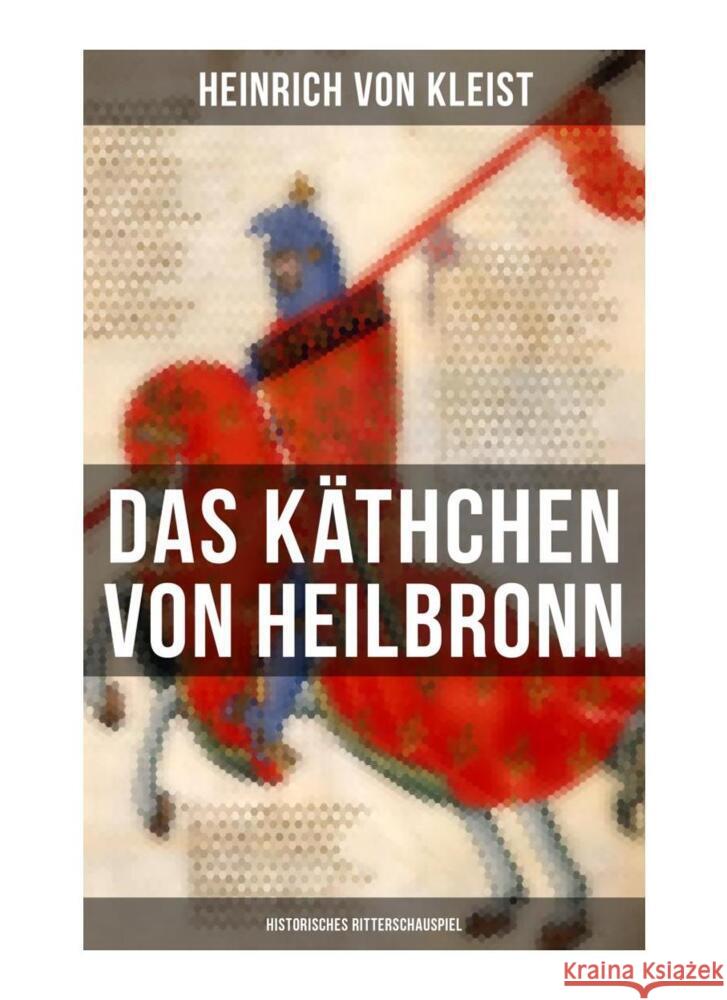 Das Käthchen von Heilbronn (Historisches Ritterschauspiel) Kleist, Heinrich von 9788027257232 Musaicum Books - książka