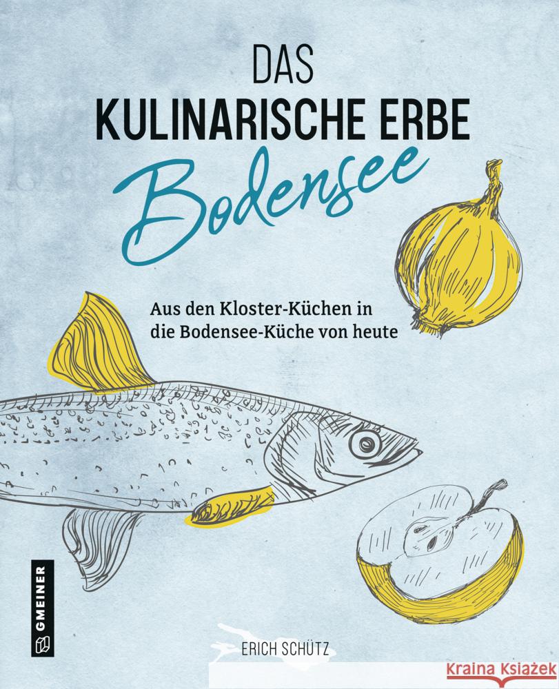 Das kulinarische Erbe des Bodensees Schütz, Erich 9783839226940 Gmeiner-Verlag - książka