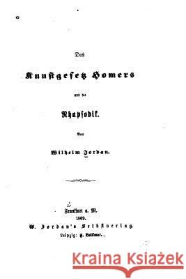 Das Kunstgesetz Homers und die Rhapsodik Jordan, Wilhelm 9781530241880 Createspace Independent Publishing Platform - książka