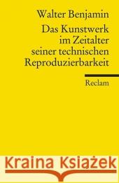 Das Kunstwerk im Zeitalter seiner technischen Reproduzierbarkeit : Mit Ergänzungen aus der ersten und zweiten Fassung Benjamin, Walter Lindner, Burkhardt  9783150188309 Reclam, Ditzingen - książka