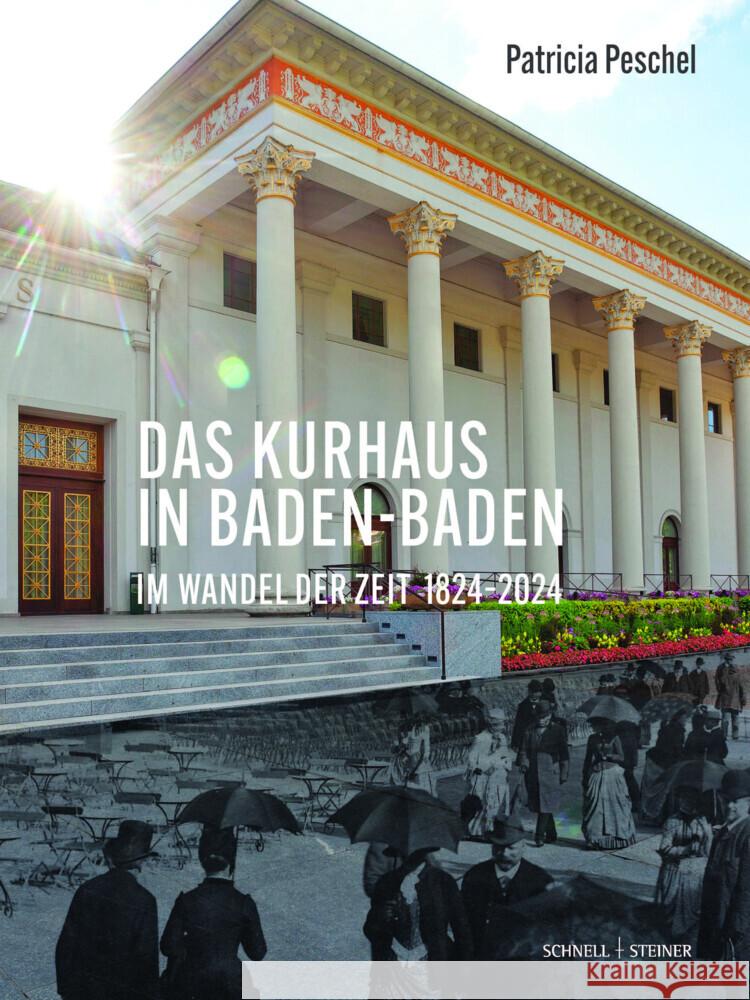 Das Kurhaus in Baden-Baden. Im Wandel der Zeit 1824-2024 Peschel, Patricia 9783795439057 Schnell & Steiner - książka