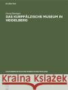 Das Kurpf Lzische Museum in Heidelberg Georg Poensgen 9783110000115 Walter de Gruyter