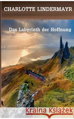 Das Labyrinth der Hoffnung Charlotte Lindermayr 9783740728403 Twentysix - książka
