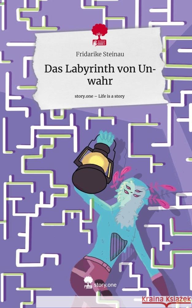 Das Labyrinth von Unwahr. Life is a Story - story.one Steinau, Fridarike 9783710873799 story.one publishing - książka