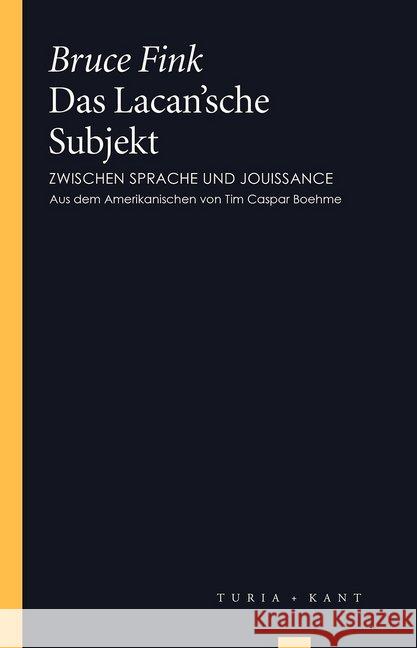 Das Lacan'sche Subjekt : Zwischen Sprache und Jouissance Fink, Bruce 9783851327939 Turia & Kant - książka