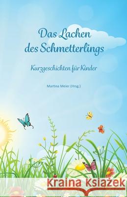 Das Lachen des Schmetterlings: Kurzgeschichten für Kinder Meier, Martina 9783861966104 Papierfresserchens MTM-Verlag - książka