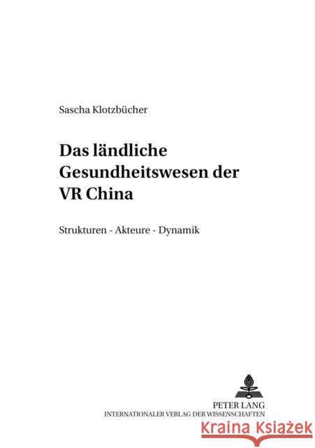Das Laendliche Gesundheitswesen Der VR China: Strukturen - Akteure - Dynamik Diesfeld, Hans Jochen 9783631552407 Peter Lang Gmbh, Internationaler Verlag Der W - książka
