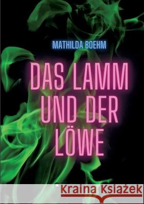 Das Lamm und der Löwe Boehm, Mathilda 9783347334601 Tredition Gmbh - książka