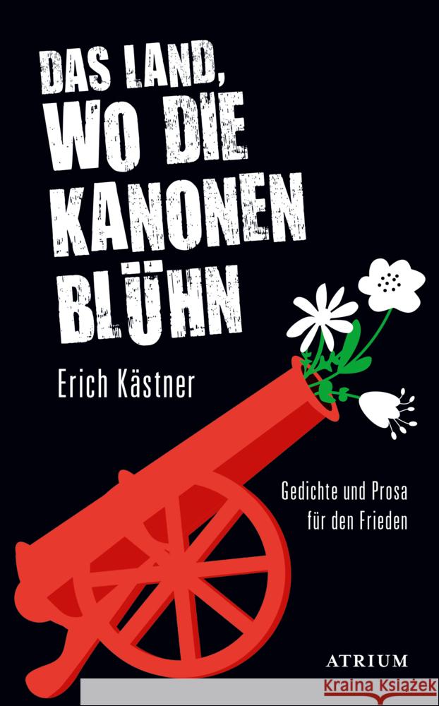 Das Land, wo die Kanonen blühn Kästner, Erich 9783855351862 Atrium Verlag - książka