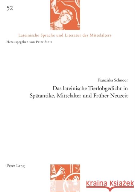 Das Lateinische Tierlobgedicht in Spaetantike, Mittelalter Und Frueher Neuzeit Stotz, Peter 9783034329323 Peter Lang Gmbh, Internationaler Verlag Der W - książka