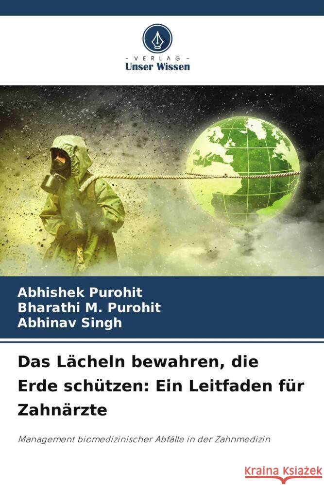 Das L?cheln bewahren, die Erde sch?tzen: Ein Leitfaden f?r Zahn?rzte Abhishek Purohit Bharathi M. Purohit Abhinav Singh 9786207277667 Verlag Unser Wissen - książka