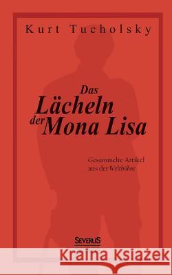 Das Lächeln der Mona Lisa. Gesammelte Artikel aus der 'Weltbühne' Tucholsky, Kurt 9783863476052 Severus - książka