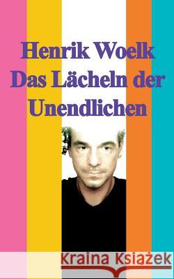 Das Lächeln der Unendlichen Henrik Woelk 9783732296620 Books on Demand - książka