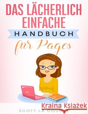 Das Lächerlich Einfache Handbuch für Pages La Counte, Scott 9781629175959 SL Editions - książka