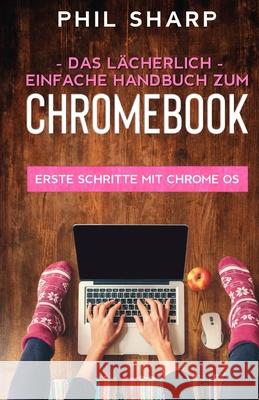 Das lächerlich einfache handbuch zum Chromebook Sharp, Phil 9781629176482 SL Editions - książka