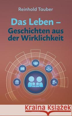 Das Leben - Geschichten aus der Wirklichkeit Reinhold Tauber 9783991312383 Novum Pro - książka