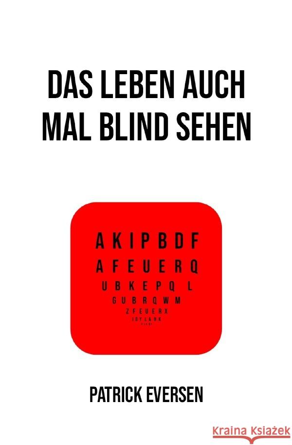 Das Leben auch mal blind sehen Eversen, Patrick 9783756519903 epubli - książka