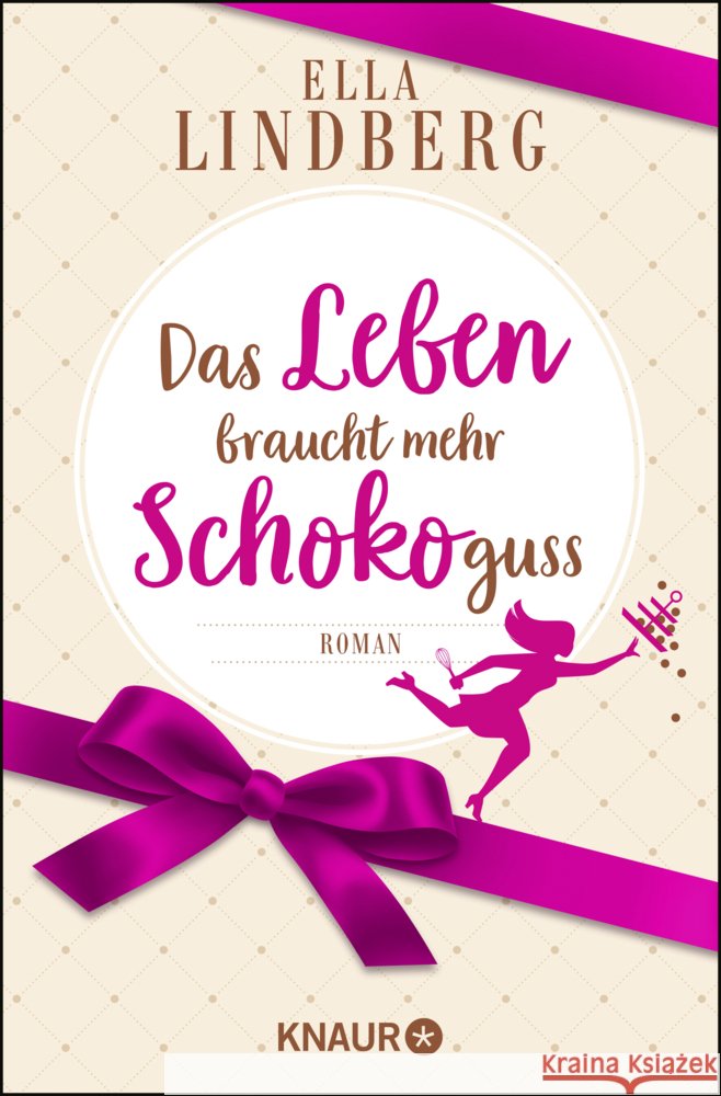 Das Leben braucht mehr Schokoguss Lindberg, Ella 9783426526927 Droemer/Knaur - książka