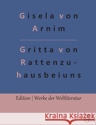 Das Leben der Hochgräfin Gritta von Rattenzuhausbeiuns: Märchen Gisela Von Arnim, Redaktion Gröls-Verlag 9783966374309 Grols Verlag - książka