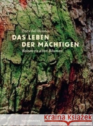 Das Leben der Mächtigen : Reisen zu alten Bäumen Buono, Zora del 9783957571656 Matthes & Seitz Berlin - książka