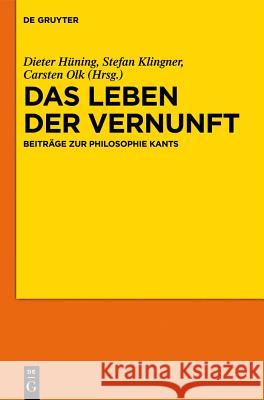 Das Leben der Vernunft Stefan Klingner, Dieter Hüning, Carsten Olk 9783110326642 De Gruyter - książka