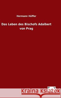 Das Leben des Bischofs Adalbert von Prag Hermann Huffer 9783734006524 Salzwasser-Verlag Gmbh - książka