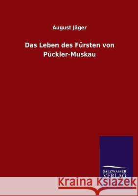 Das Leben Des Fursten Von Puckler-Muskau August Jager 9783846027493 Salzwasser-Verlag Gmbh - książka