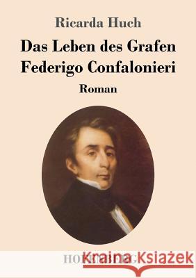 Das Leben des Grafen Federigo Confalonieri: Roman Ricarda Huch 9783743727489 Hofenberg - książka