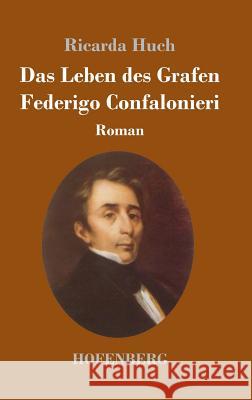 Das Leben des Grafen Federigo Confalonieri: Roman Ricarda Huch 9783743727533 Hofenberg - książka