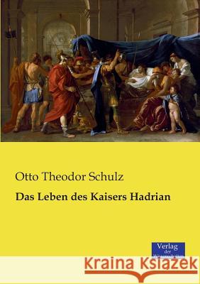 Das Leben des Kaisers Hadrian Otto Theodor Schulz 9783957002983 Vero Verlag - książka