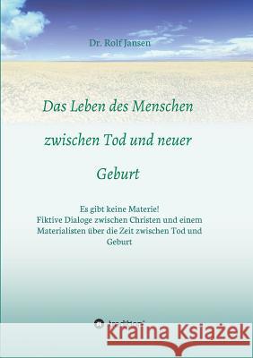 Das Leben des Menschen zwischen Tod und neuer Geburt Jansen, Rolf 9783748276647 Tredition Gmbh - książka