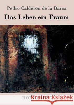 Das Leben ein Traum: (La vida es sueño) Pedro Calderón de la Barca 9783843042642 Hofenberg - książka