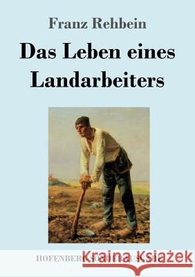 Das Leben eines Landarbeiters Franz Rehbein 9783743723580 Hofenberg - książka