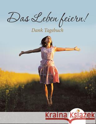 Das Leben feiern! Dank-Tagebuch (German Edition) Speedy Kids 9781682605349 Speedy Kids - książka