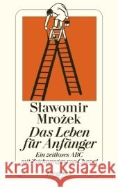 Das Leben für Anfänger : Ein zeitloses ABC Mrozek, Slawomir   9783257240146 Diogenes - książka