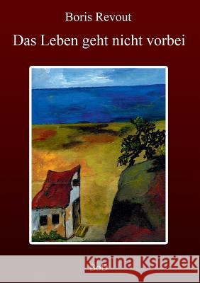 Das Leben geht nicht vorbei Boris Revout 9783749421473 Bod - Books on Demand - książka