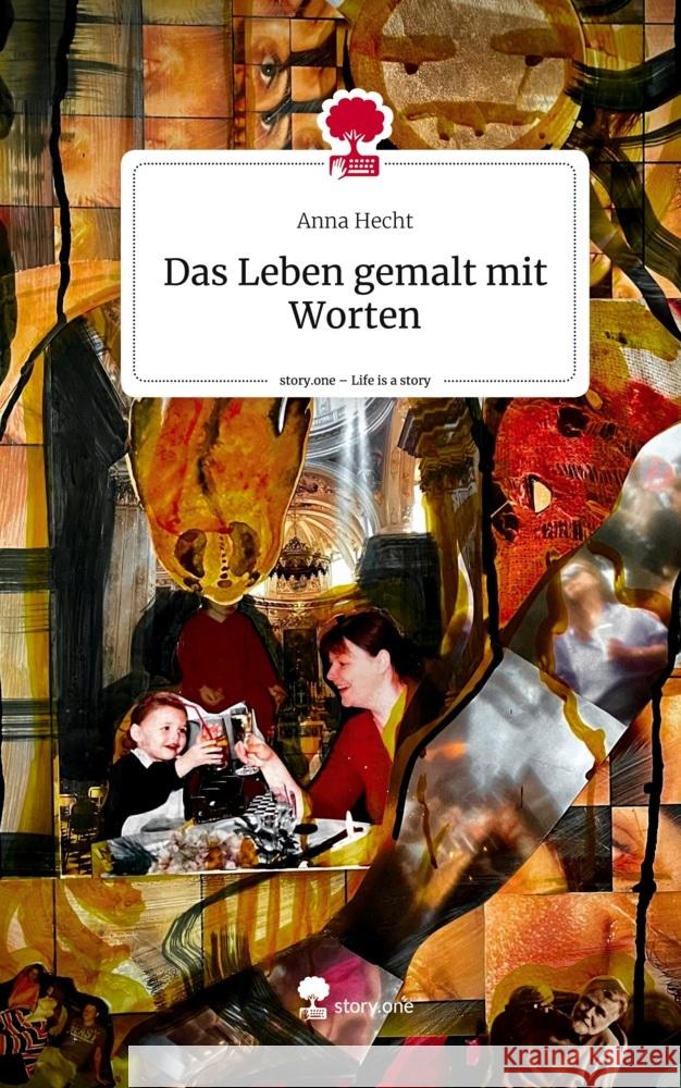 Das Leben gemalt mit Worten. Life is a Story - story.one Hecht, Anna 9783710829079 story.one publishing - książka