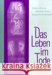 Das Leben im Tode Sease, Virginia Debus, Michael Prokofieff, Sergej O. 9783723513408 Verlag am Goetheanum - książka